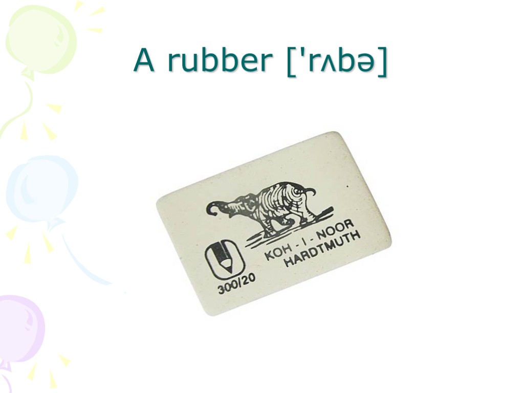 A rubber ['rʌbə]